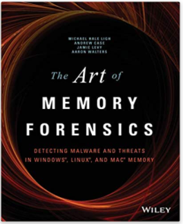 The Art of Memory Forensics: Detecting Malware and Threats in Windows, Linux, and Mac - Michael Hale Ligh