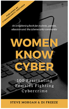 Women Know Cyber 100 Fascinating Females Fighting Cybercrime - Steve Morgan