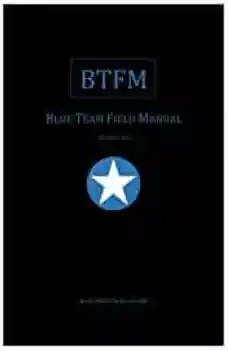 Blue Team Field Manual - Alan J White , Ben Clark