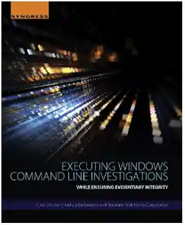 Ejecución de investigaciones de la línea de comandos de Windows - Chet Hosmer, Joshua Bartolomie, Rosanne Pelli
